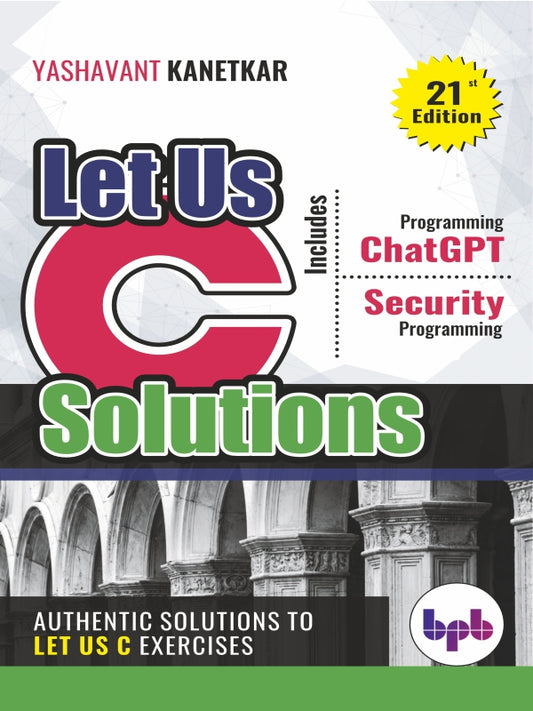 Let Us C Solutions - 21st Edition