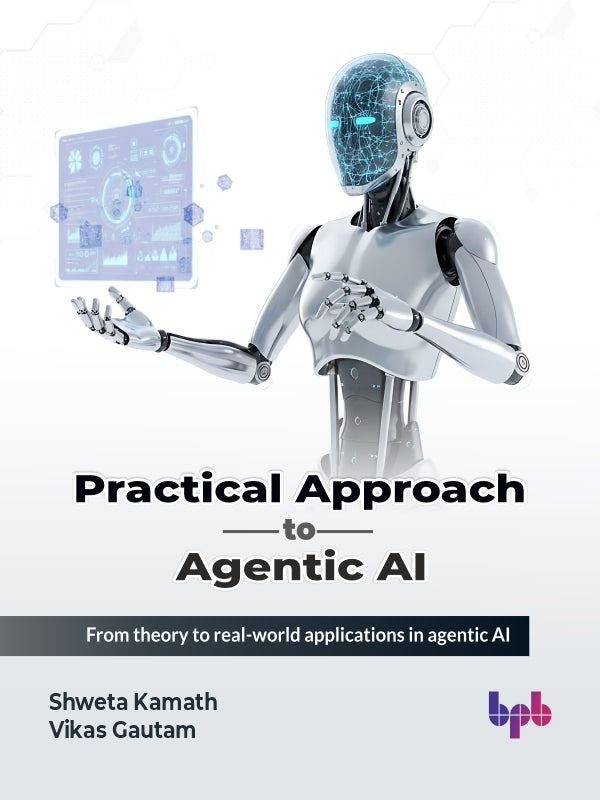 Practical Approach to Agentic AI – BPB Online