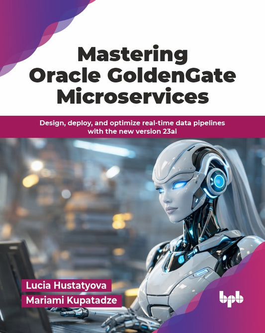 Mastering Oracle GoldenGate Microservices