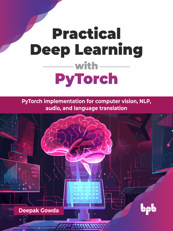 Practical Deep Learning with PyTorch – BPB Online