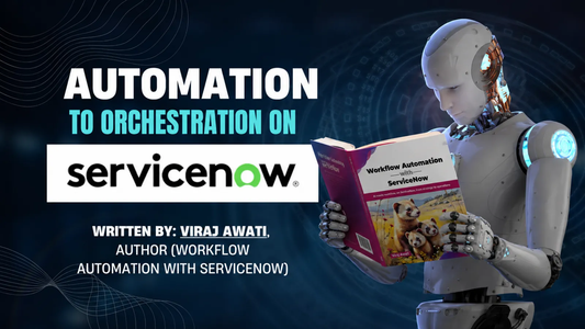 From Workflow Automation to Enterprise Orchestration on ServiceNow