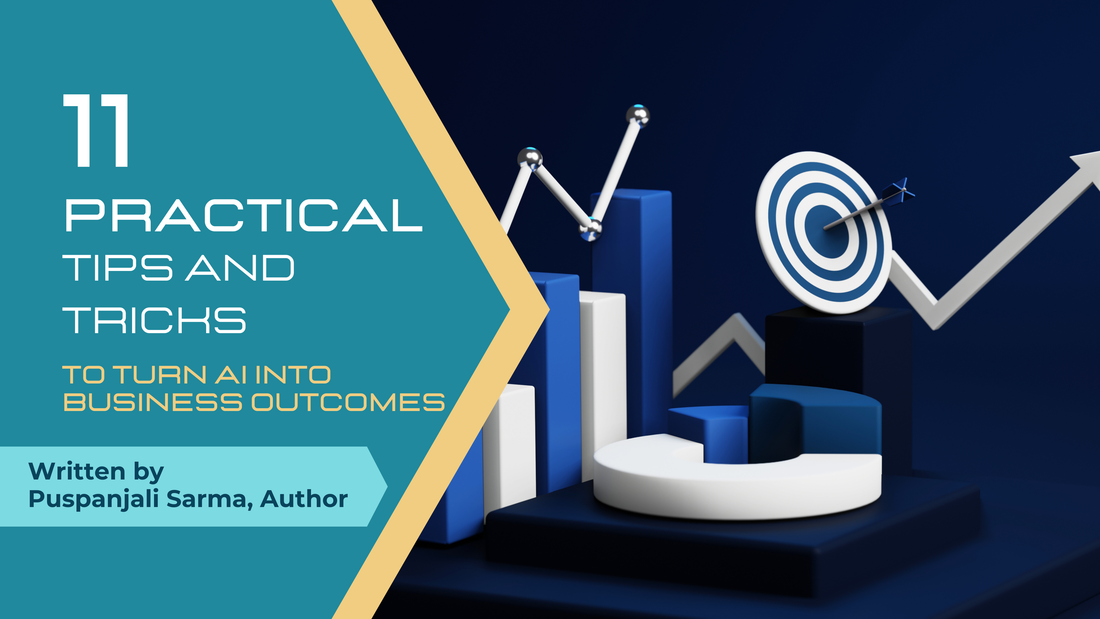 11 Practical Tips and Tricks  to Turn AI Into Business Outcomes