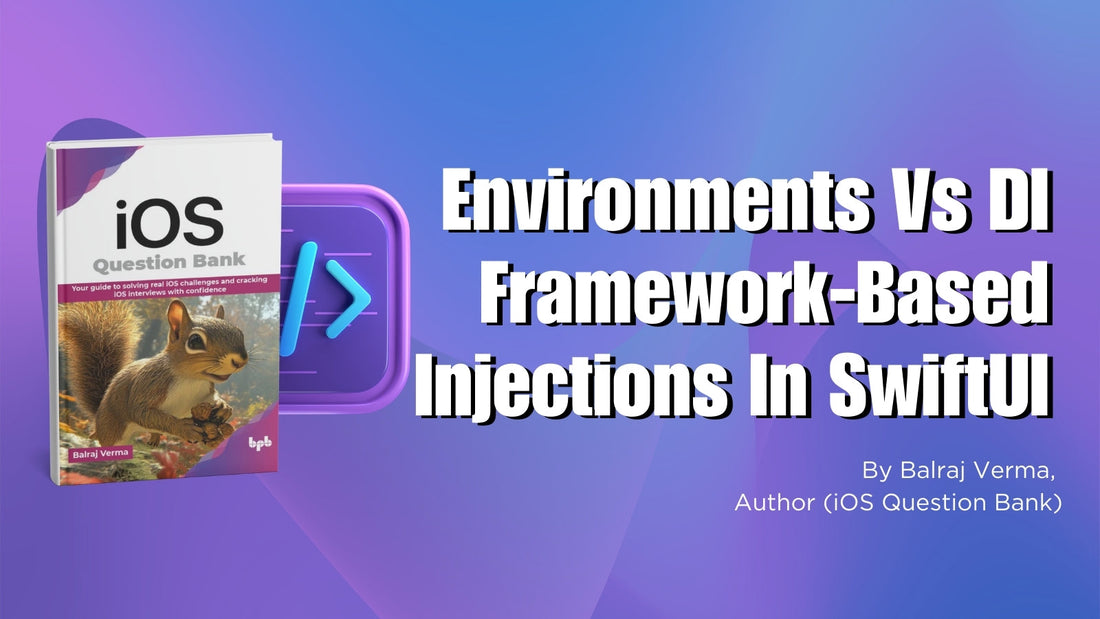 Environments Vs DI Framework-Based Injections In SwiftUI