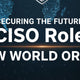 New World Order & The Role of the CISO