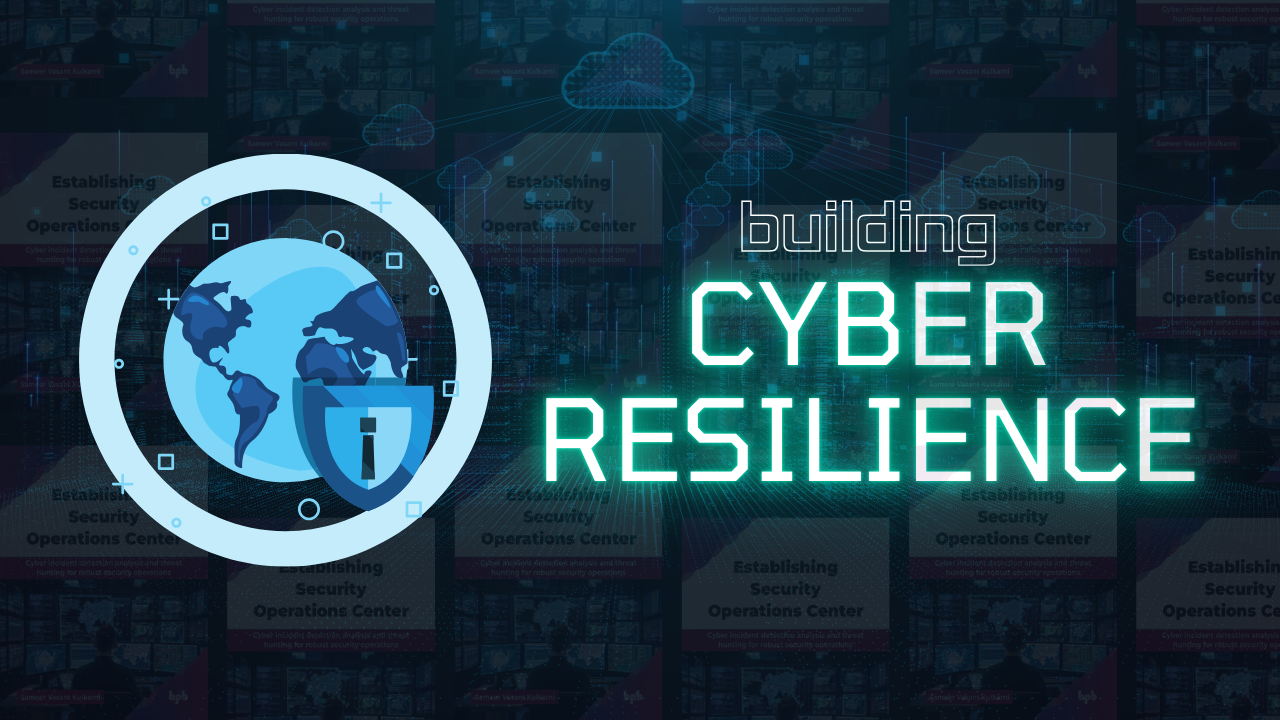 Building Cyber Resilience: A Deep Dive into “Security Operations Centr ...