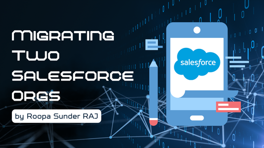 Migrating Two Salesforce Orgs