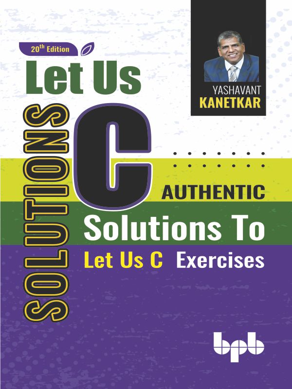 Let Us C Solutions - 20th Edition