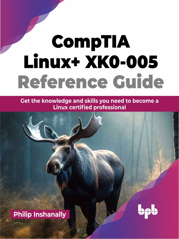 Buy CompTIA Linux+ XK0-005 Reference Guide Book 📚 Online For – BPB Online