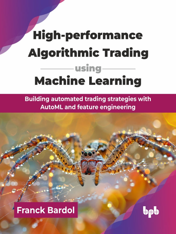 High-performance Algorithmic Trading using Machine Learning – BPB Online