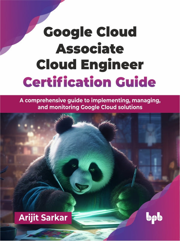 Google Cloud Associate Cloud Engineer Certification Guide – BPB Online