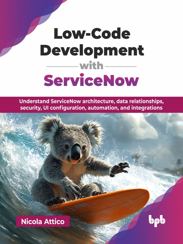 Low-Code Development with ServiceNow – BPB Online