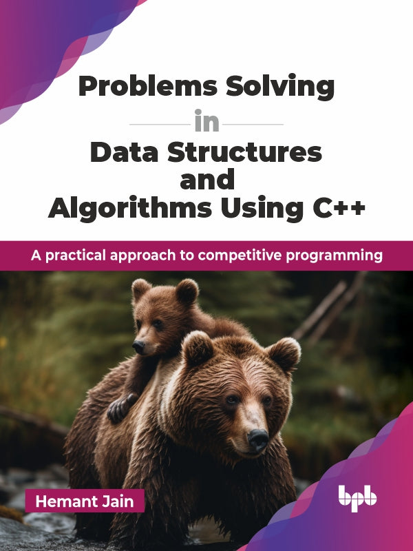 Problems Solving in Data Structures and Algorithms Using C++ – BPB Online