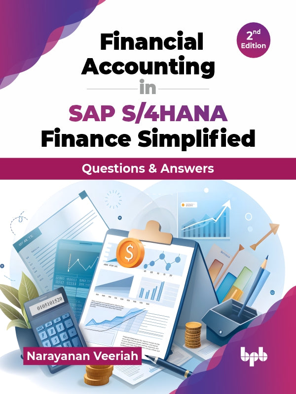 Financial Accounting in SAP S/4HANA Finance Simplified - 2nd Edition