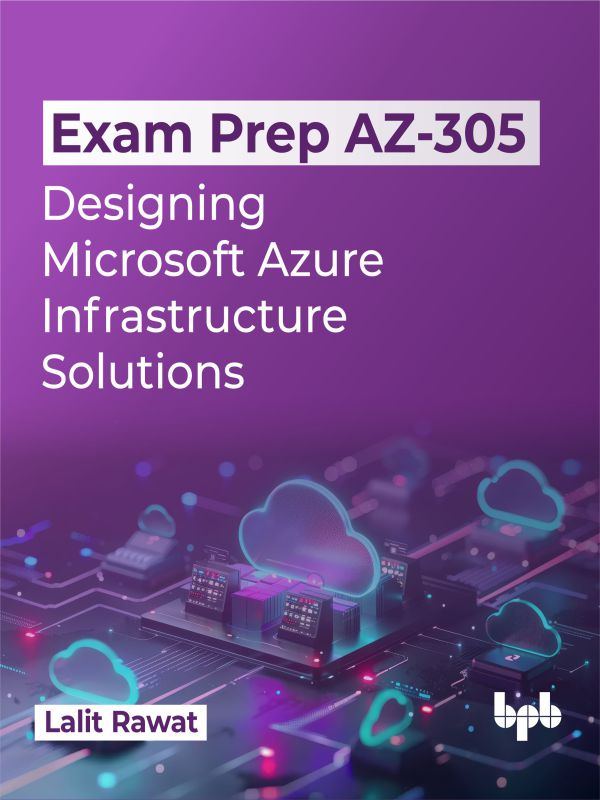 Exam Prep AZ-305: Designing Microsoft Azure Infrastructure Solutions