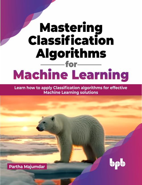 Machine Learning Bpb Mastering Classification Algorithms for Machine Learning – BPB Online