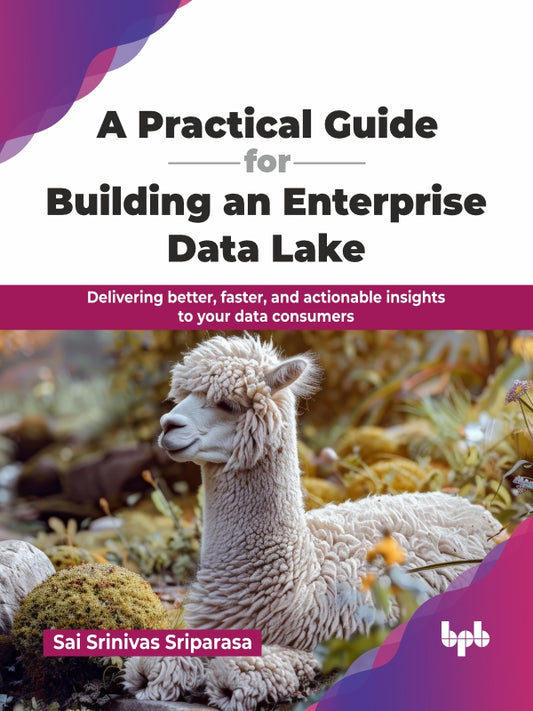 A Practical Guide for Building an Enterprise Data Lake