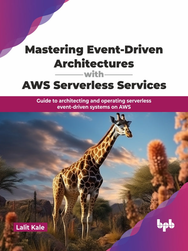 Mastering Event-Driven Architectures with AWS Serverless Services – BPB ...