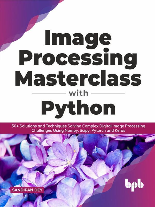 Buy Image Processing Masterclass with Python book 📚 Online for – BPB Online