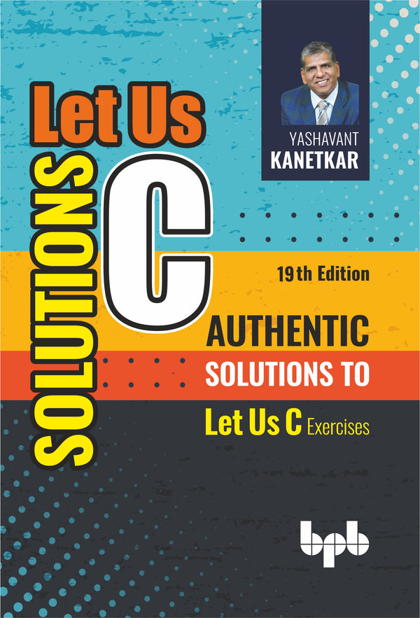 Let Us C Solutions - 19th Edition