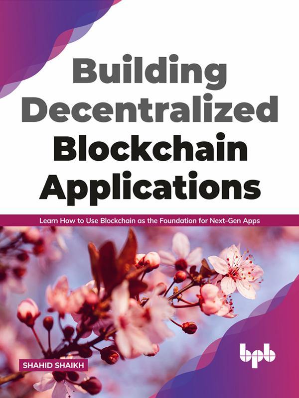 Building Decentralized Blockchain applications - BPB Online