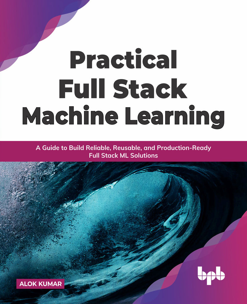 Buy Practical Full Stack Machine Learning book 📚 Online for – BPB Online