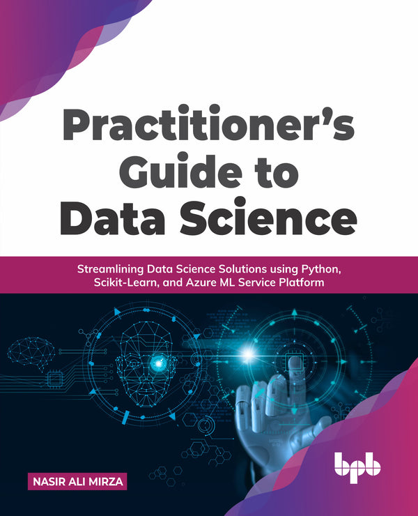 Practitionerâ™s Guide to Data Science