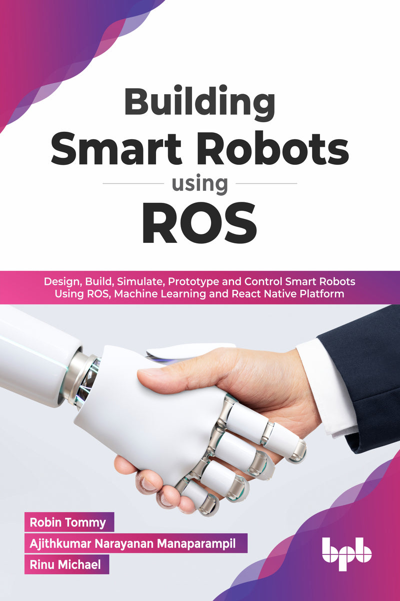 Building Smart Robots Using ROS