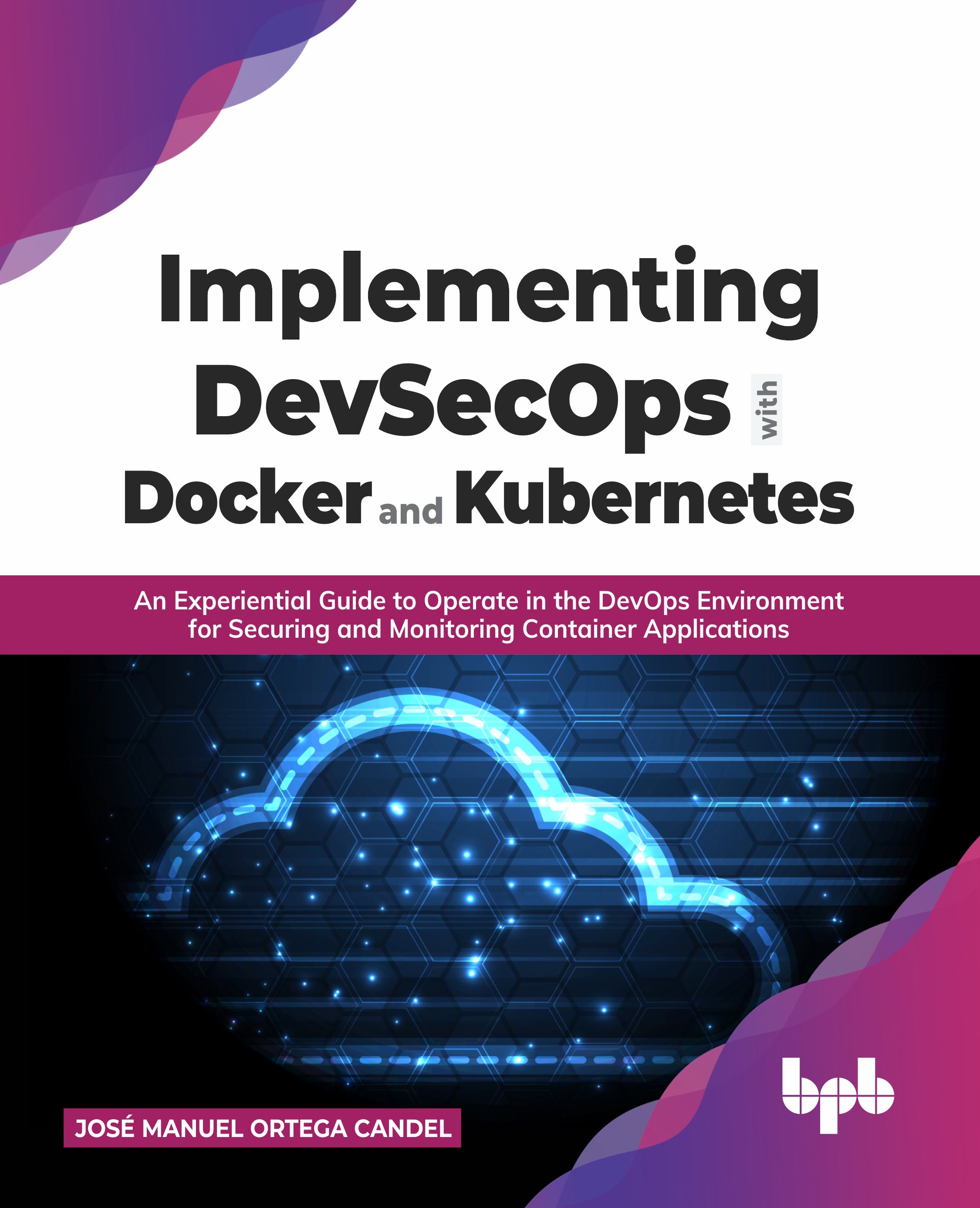 Implementing DevSecOps with Docker and Kubernetes – BPB Online