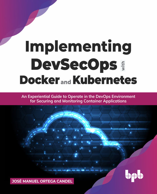 Implementing DevSecOps with Docker and Kubernetes