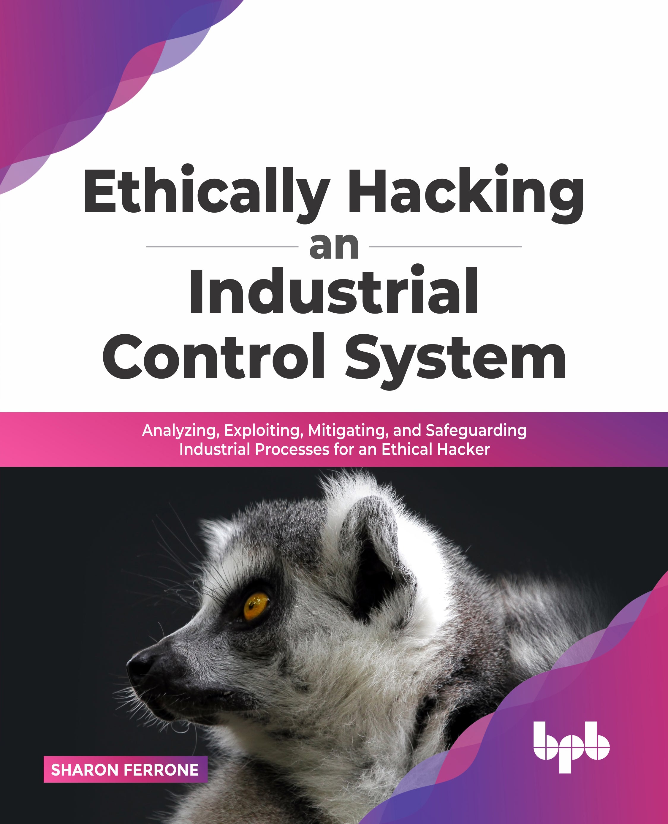 Control Hacking Ethically hacking an industrial control system – BPB Online