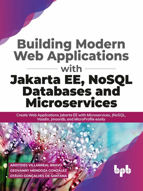 Building Modern Web Applications With JakartaEE, NoSQL Databases and Microservices - BPB Online