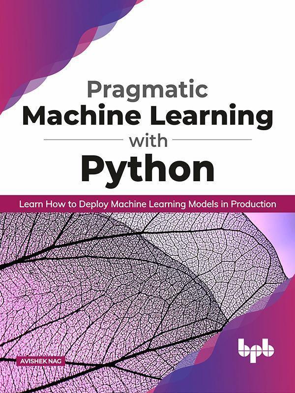 Pragmatic Machine Learning with Python - BPB Online